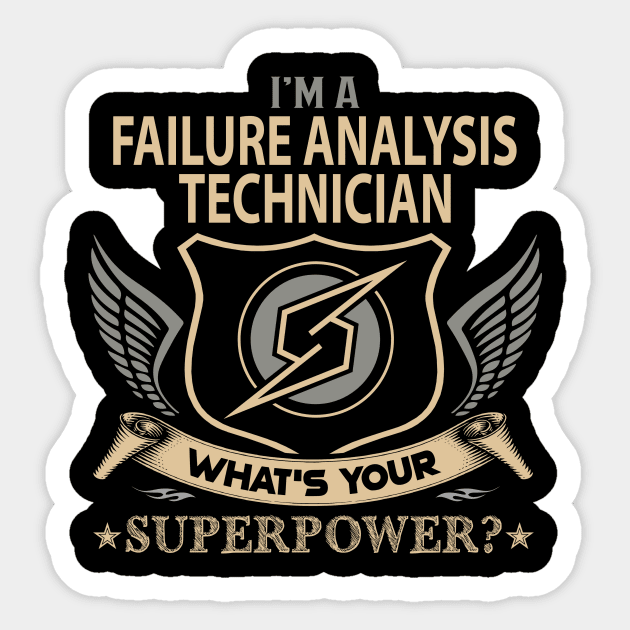 Failure Analysis Technician T Shirt - Superpower Gift Item Tee Sticker by Cosimiaart